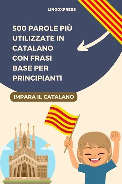 500 Parole Più Utilizzate in Catalano con Frasi Base per Principianti