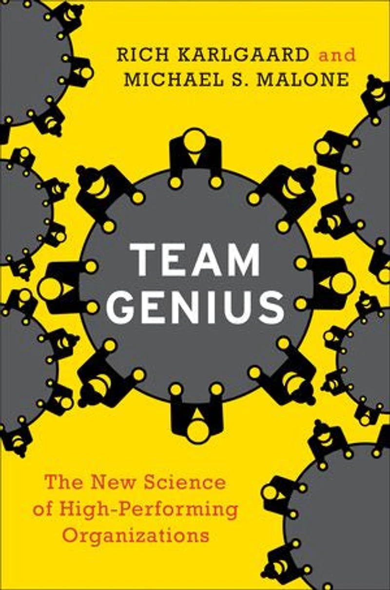 Team Genius: The New Science Of High-Performing Organizations