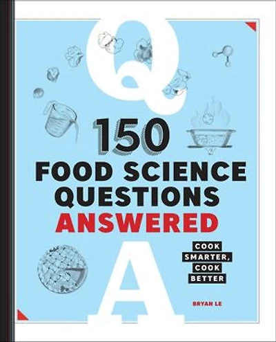 150 Food Science Questions Answered: Cook Smarter, Better