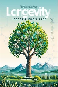 Longevity: Lessons from Life: A Guide to Healthier, Longer, and More Fulfilling Living