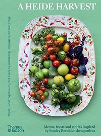 A Heide Harvest: Menus, feasts and stories inspired by Sunday Reed’s kitchen gardens