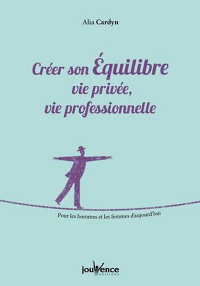 Créer son équilibre: vie privée, professionnelle