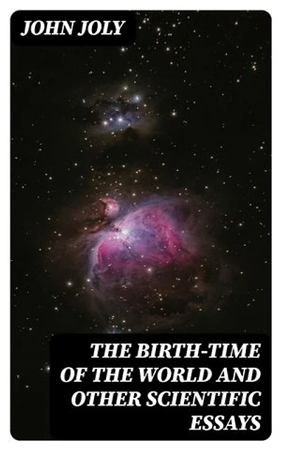 The Birth-Time of the World and Other Scientific Essays