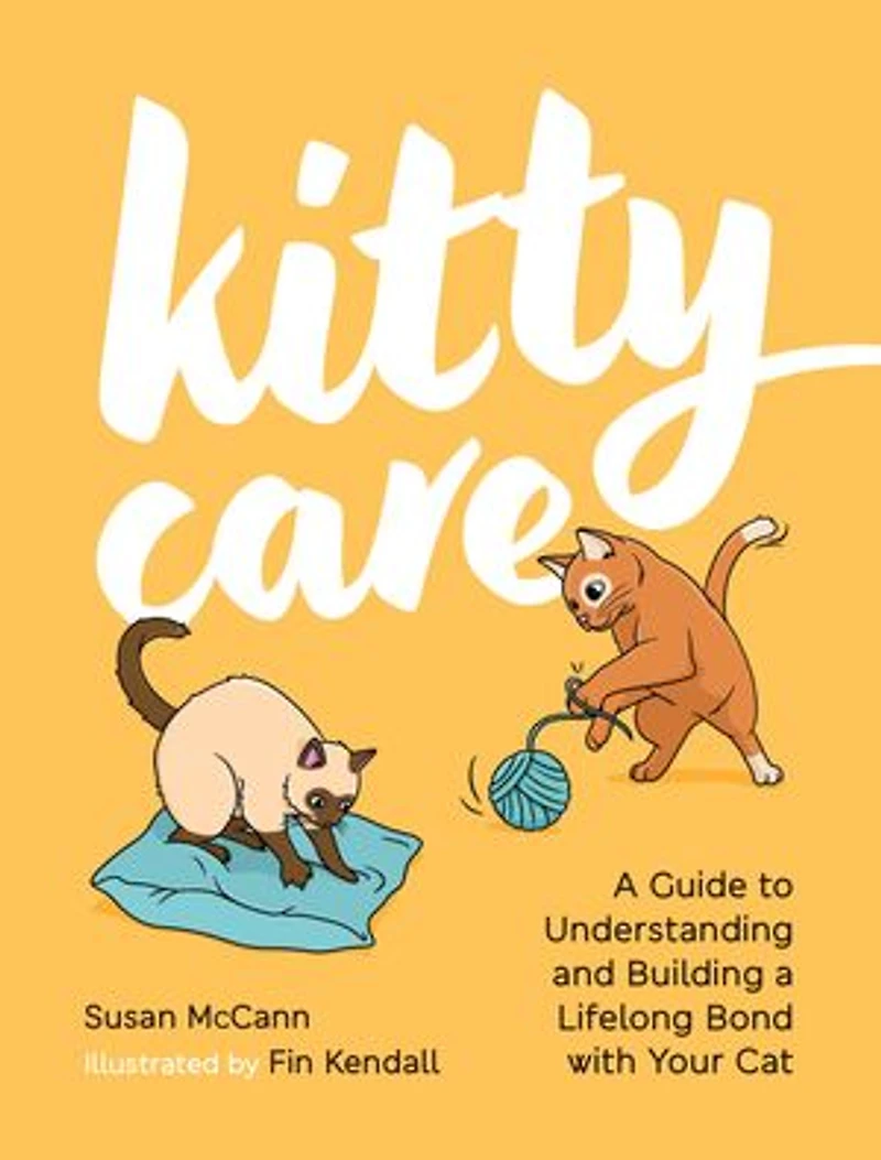 Kitty Care: a Guide to Understanding and Building Lifelong Bond with Your Cat