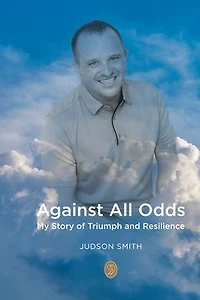 Against All Odds: My Story of Triumph & Resilience