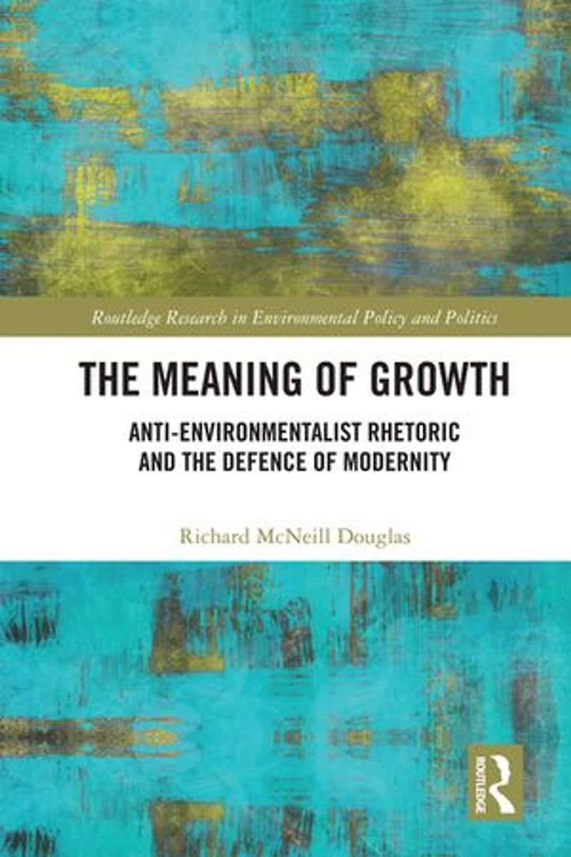 the Meaning of Growth: Anti-Environmentalist Rhetoric and Defence Modernity