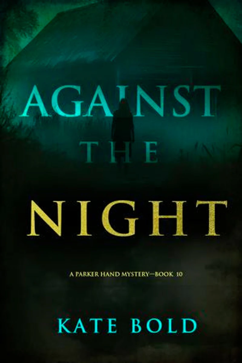 Against the Night (A Parker Hand FBI Suspense Thriller—Book Ten)