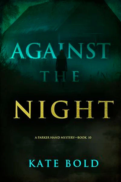 Against the Night (A Parker Hand FBI Suspense Thriller—Book Ten)