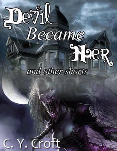 Devil Became Her - And Other Shorts
