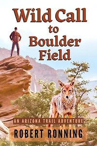 Wild Call to Boulder Field: An Arizona Trail Adventure