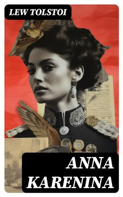 Anna Karenina: Ein Klassiker der Weltlitteratur und die beliebteste Liebesgeschichte von Lew Tolstoi