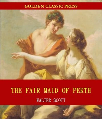 The Fair Maid of Perth; Or, St. Valentine's Day