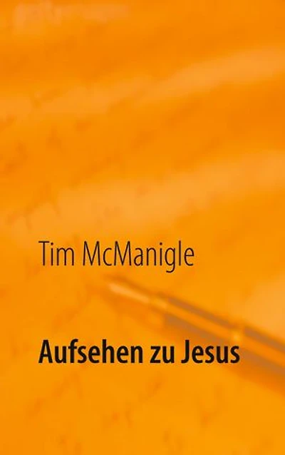 Aufsehen zu Jesus: Jesus Christus durch Glauben betrachten