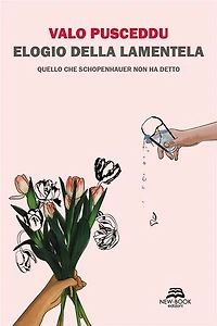 Elogio della lamentela: Quello che Schopenhauer non ha detto