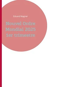 Nouvel Ordre Mondial 2025 1er trimestre