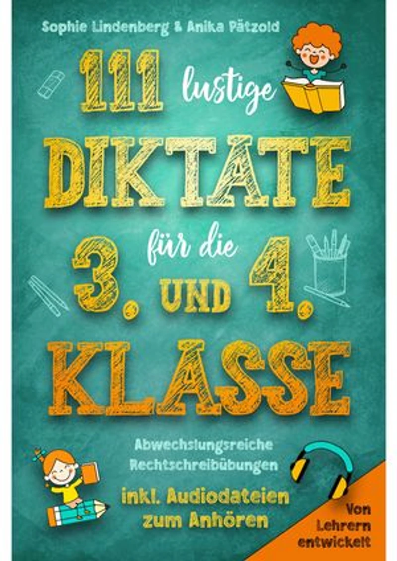 111 lustige Diktate für die 3. und 4. Klasse: Abwechslungsreiche Rechtschreibübungen. Von Lehrern entwickelt. inkl. Audiodateien zum Anhören!