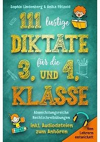 111 lustige Diktate für die 3. und 4. Klasse: Abwechslungsreiche Rechtschreibübungen. Von Lehrern entwickelt. inkl. Audiodateien zum Anhören!
