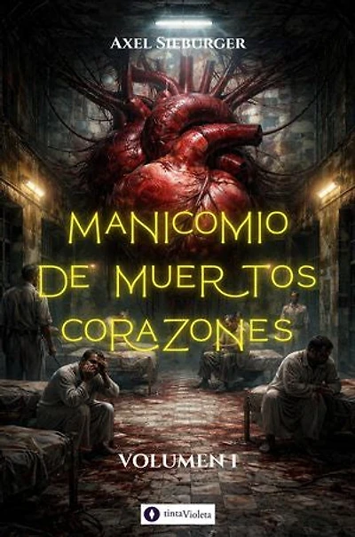 Manicomio de muertos corazones: Volumen I