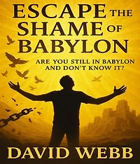 Escape the Shame of Babylon