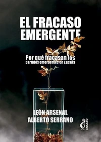 El fracaso emergente: Por qué fracasan los partidos emergentes en España, y el caso de Ciudadanos