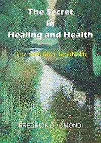 The Secret in Healing and Health: VOL.1, #1