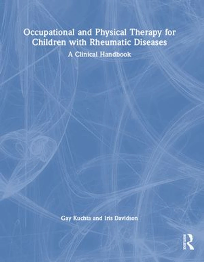 Occupational and Physical Therapy for Children with Rheumatic Diseases: A Clinical Handbook