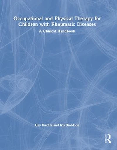 Occupational and Physical Therapy for Children with Rheumatic Diseases: A Clinical Handbook