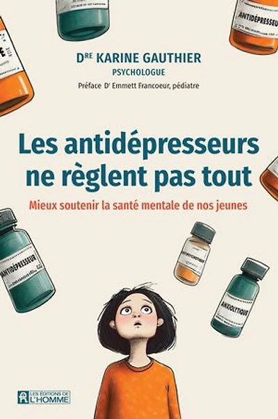 Les antidépresseurs ne règlent pas tout: Mieux soutenir la santé mentale de nos jeunes