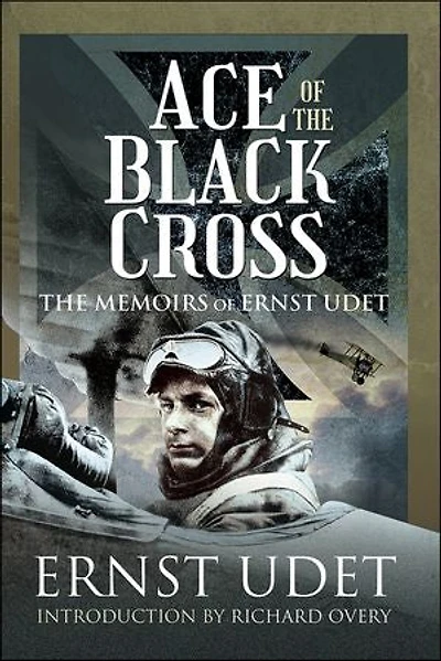 Ace of The Black Cross: Memoirs Ernst Udet