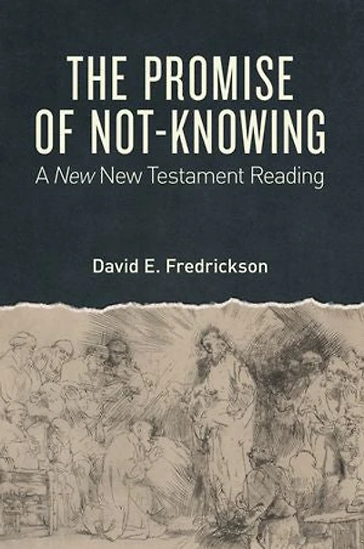 The Promise of Not-Knowing: A New Testament Reading