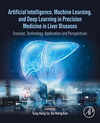Artificial Intelligence, Machine Learning, and Deep Learning Precision Medicine Liver Diseases: Concept, Technology, Application Perspectives