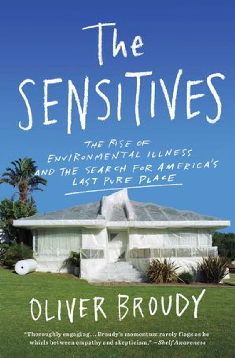 the Sensitives: Rise of Environmental Illness and Search for America's Last Pure Place