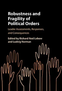 Robustness and Fragility of Political Orders: Leader Assessments, Responses