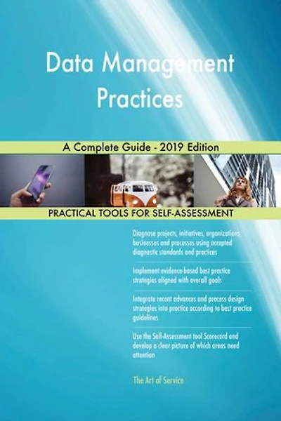 Data Management Practices A Complete Guide - 2019 Edition
