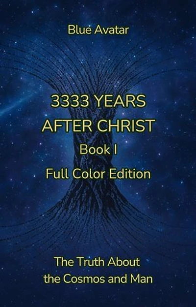 3333 Years After Christ: The Truth about the Cosmos and Man – Full Color Illustrated Edition