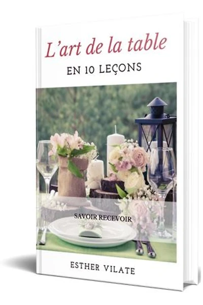 L’ART DE LA TABLE 10 LEÇONS