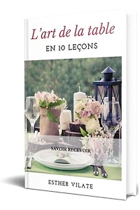 L’ART DE LA TABLE 10 LEÇONS