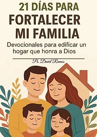 21 Dias Para Fortalecer mi familia