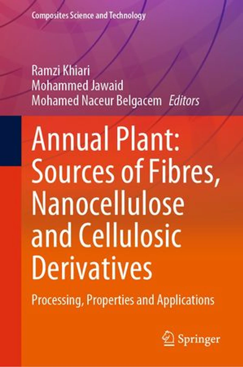 Annual Plant: Sources of Fibres, Nanocellulose and Cellulosic Derivatives: Processing, Properties Applications