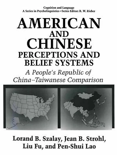 American and Chinese Perceptions Belief Systems: A People's Republic of China-Taiwanese Comparison