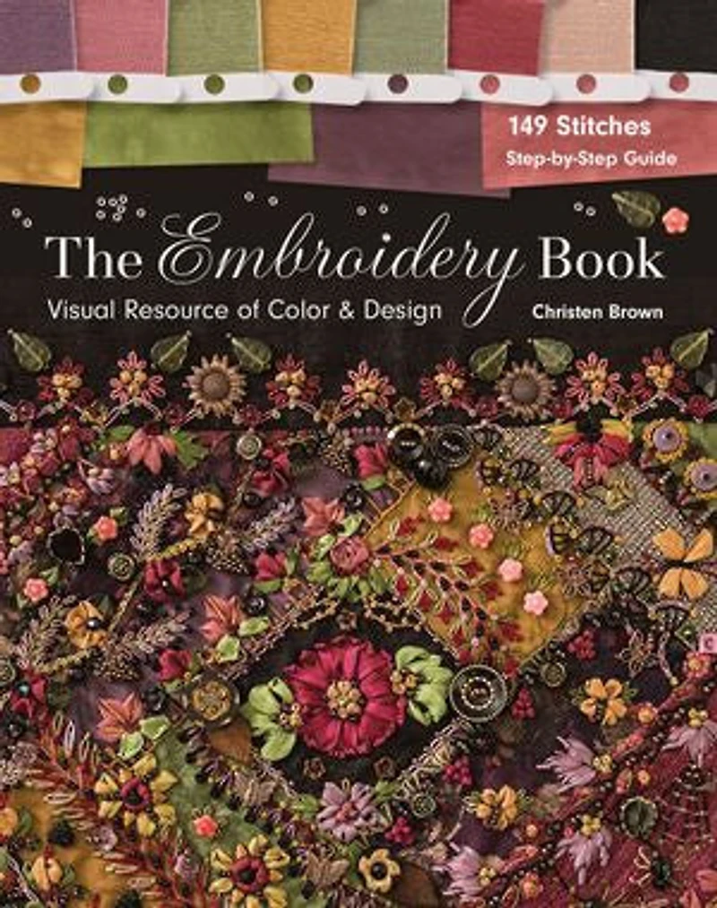 The Embroidery Book: Visual Resource of Color & Design - 149 Stitches Step-by-Step Guide