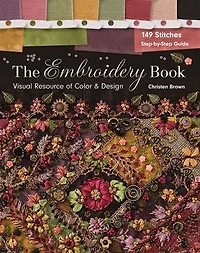 The Embroidery Book: Visual Resource of Color & Design - 149 Stitches Step-by-Step Guide