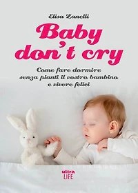 Baby don't cry: Come fare dormire senza pianti il vostro bambino e vivere felici