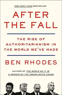 After the Fall: Rise of Authoritarianism World We've Made