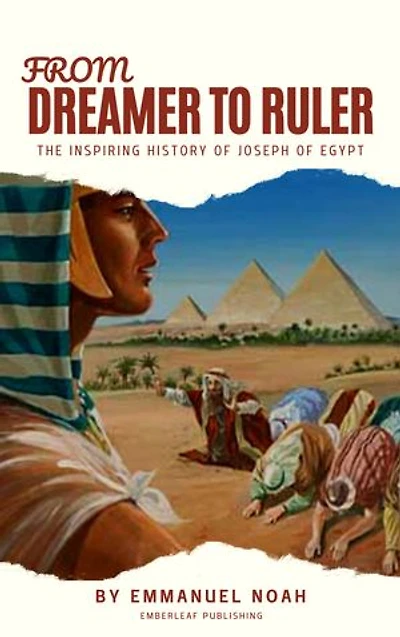 From Dreamer to Ruler: The Inspiring History of Joseph of Egypt