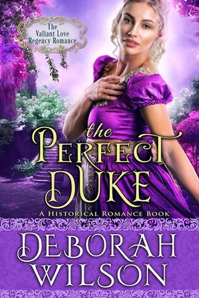 The Perfect Duke (The Valiant Love Regency Romance #3) (A Historical Romance Book): Valiant Love, #3