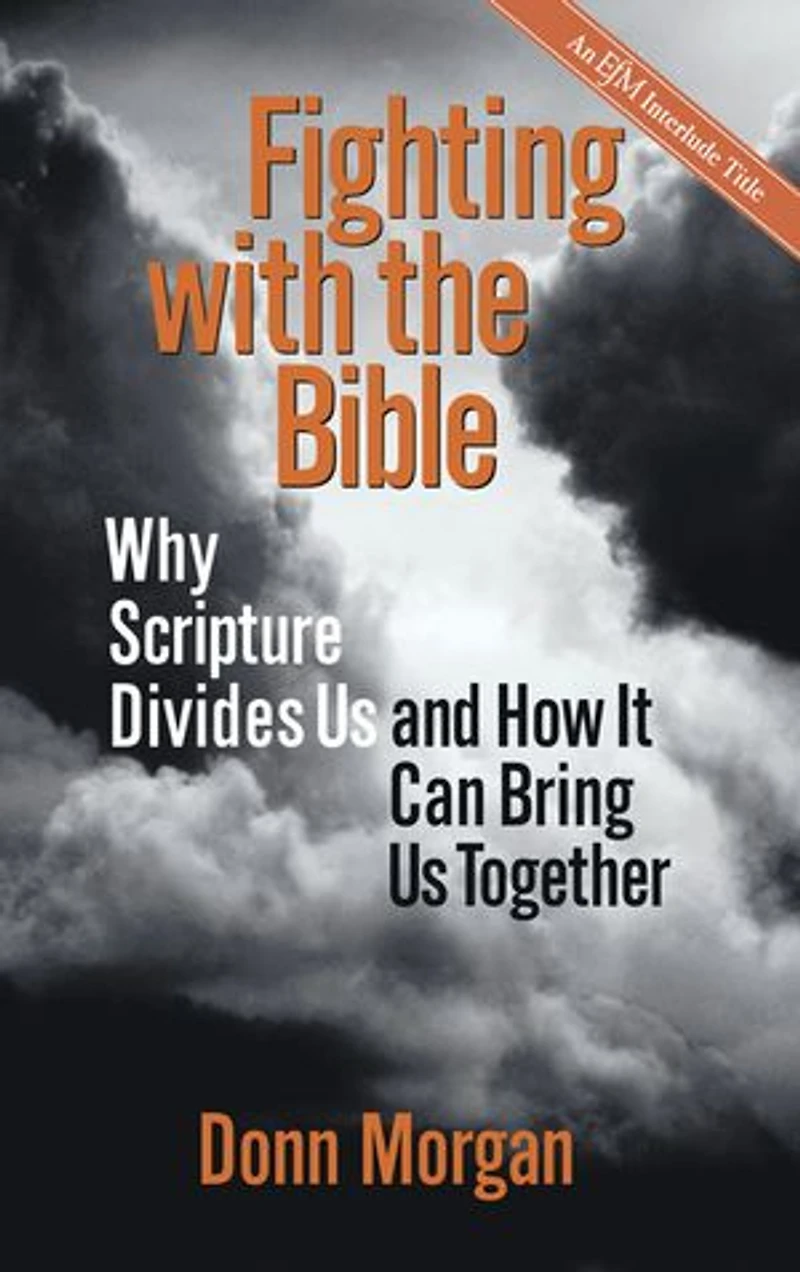 Fighting with the Bible: Why Scripture Divides Us and How It Can Bring Together