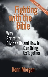Fighting with the Bible: Why Scripture Divides Us and How It Can Bring Together