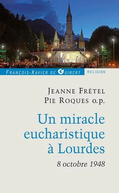 Un miracle eucharistique à Lourdes: 8 octobre 1948