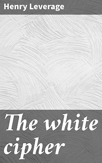 The white cipher: Unveiling Espionage: Deciphering Codes and Solving Mysteries